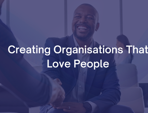 Creating Organisations That Love People